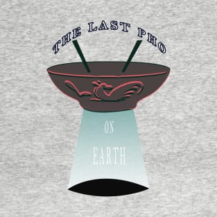 The Last PHO on Earth T-Shirt
